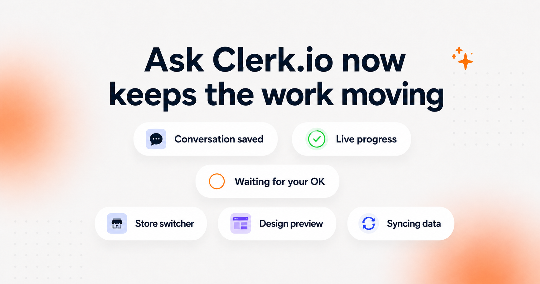 Ask Clerk.io now keeps the work moving