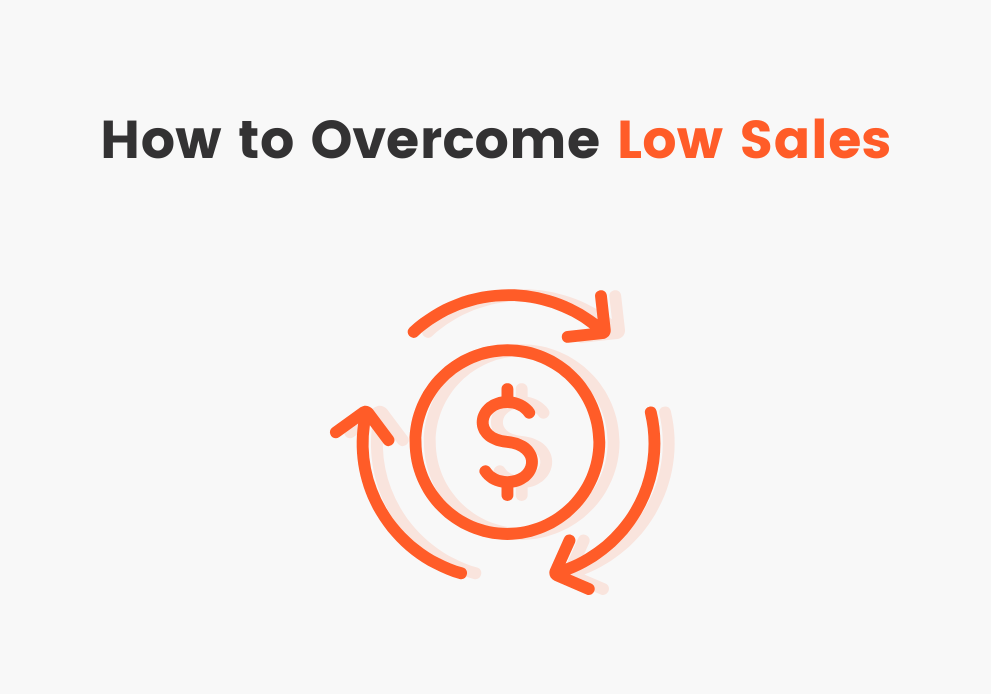Here's A Few Ways On How To Overcome Low Sales