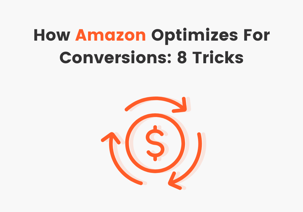 How Amazon Optimizes For Conversions: 8 Tricks You Never Knew!