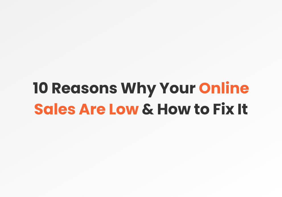 13 Reasons Why You Have Low Online Sales