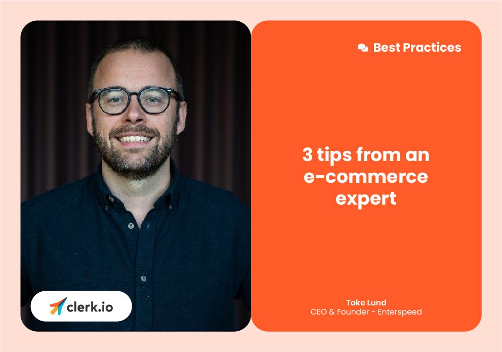 3 tips from an e-commerce expert: Toke Lund, CEO and Founder of Enterspeed