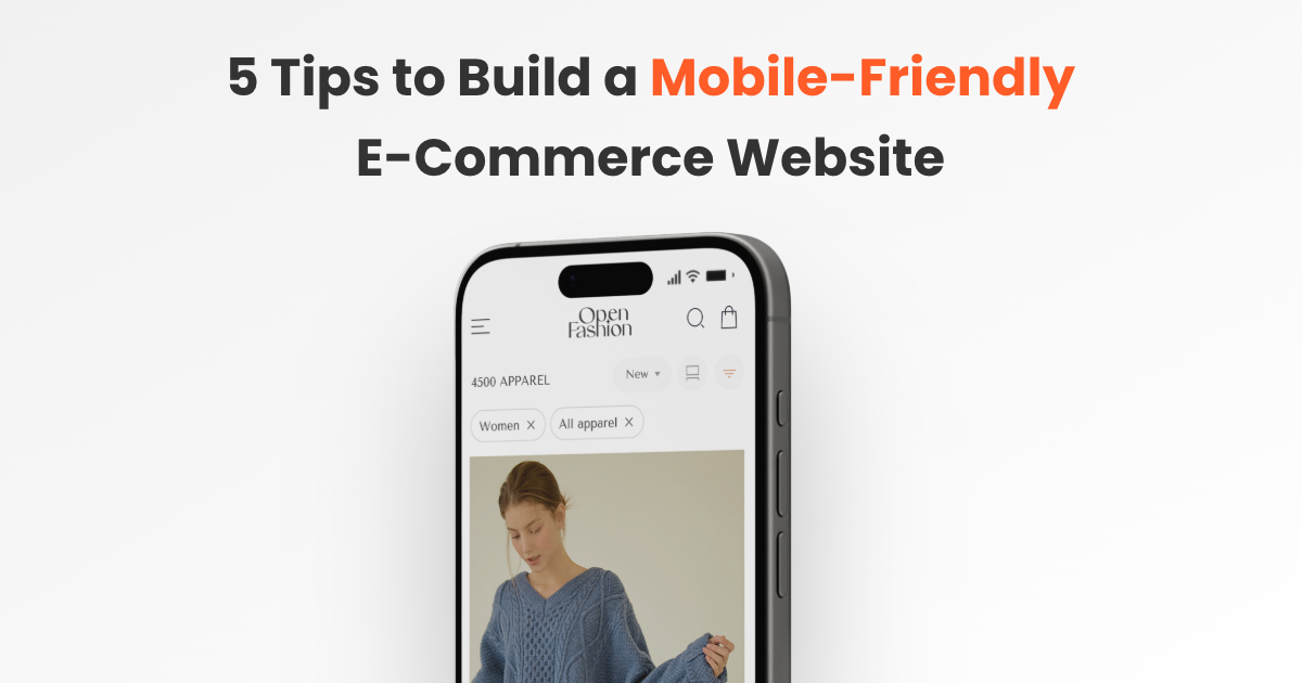 5 Tips to Build a Mobile-Friendly E-Commerce Website That Converts