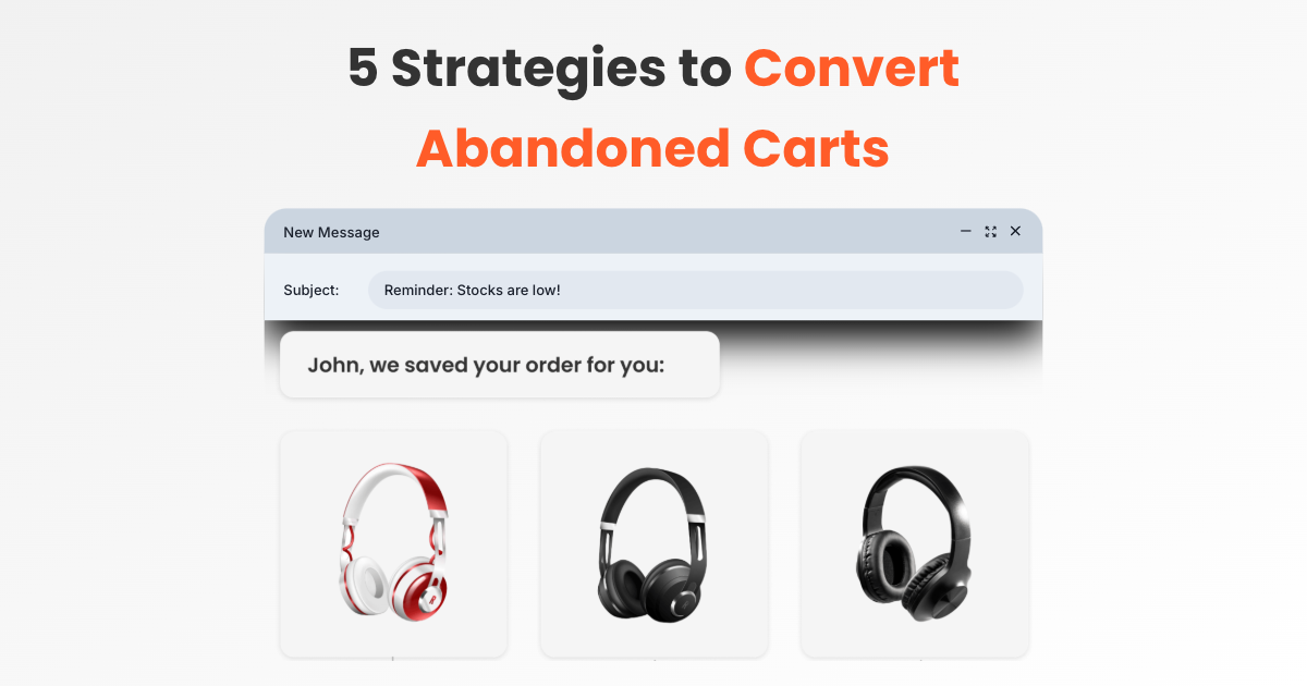 5 Proven Strategies to Recover Abandoned Carts and Close Sales