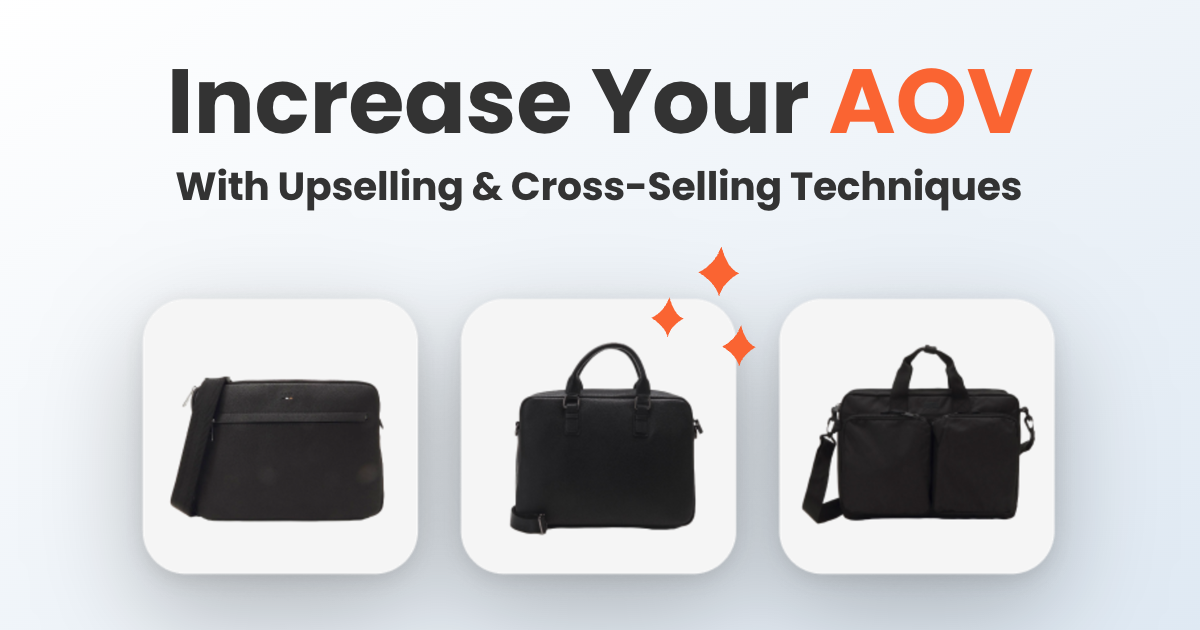 Increase Average Order Value (AOV) With Upselling and Cross-selling Techniques