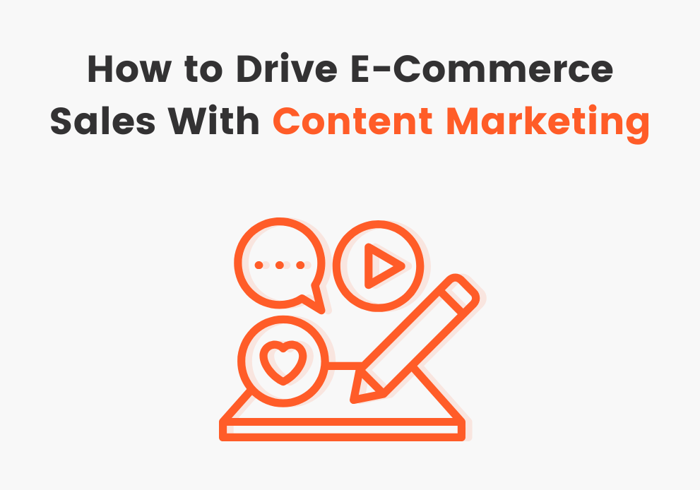 How to Drive E-Commerce Sales With Content Marketing
