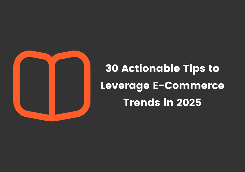 E-Commerce Trends for 2025: 30 Actionable Tips