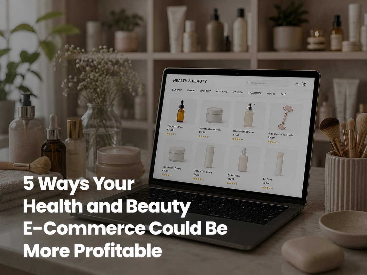5 Ways Your Health and Beauty E-Commerce Could Be More Profitable