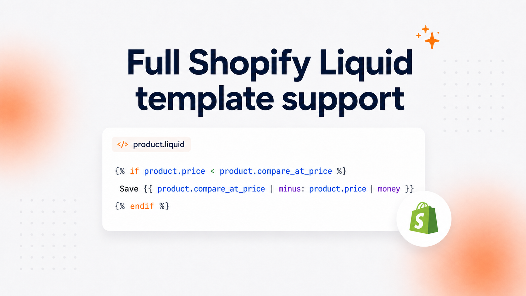 More design freedom with full Shopify Liquid support